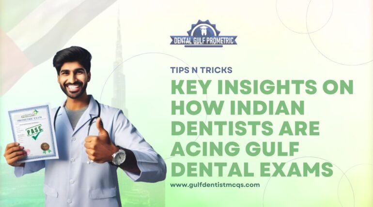 Unlocking Success: Key Insights on How Indian Dentists are Acing Gulf Dental Exams